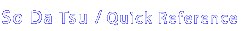 So Da Tsu / Quick Referance